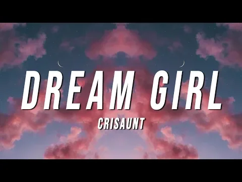 Crisaunt - Dream Girl (Lyrics)