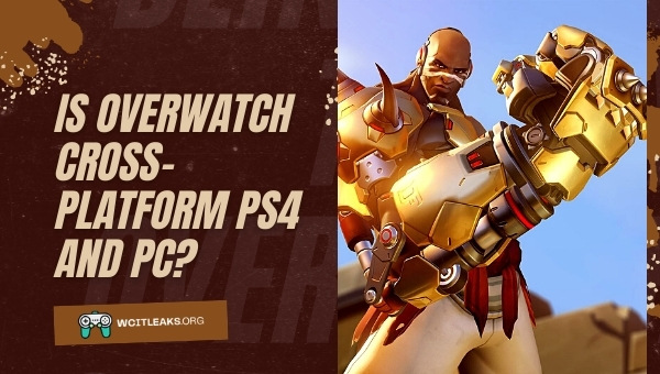 Is Overwatch Cross-Platform PS4 and PC?