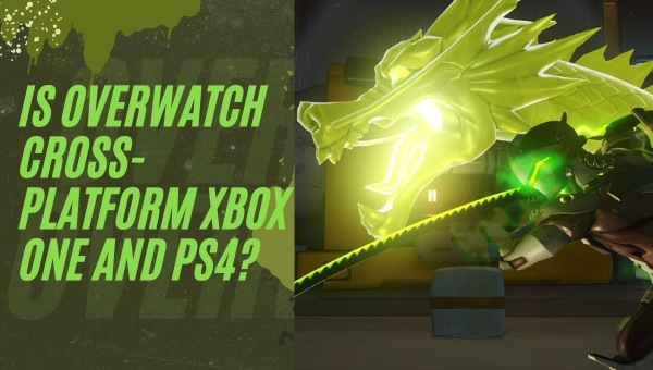 Is Overwatch Cross-Platform Xbox One and PS4?