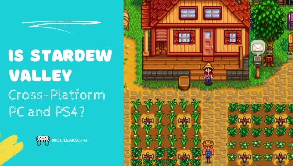 Is Stardew Valley Cross-Platform PC and PS4?