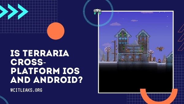 Is Terraria Cross-Platform iOS and Android?