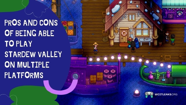 Pros and Cons of Being Able to Play Stardew Valley on Multiple Platforms