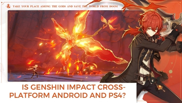 Is Genshin Impact Cross-Platform Android and PS4?
