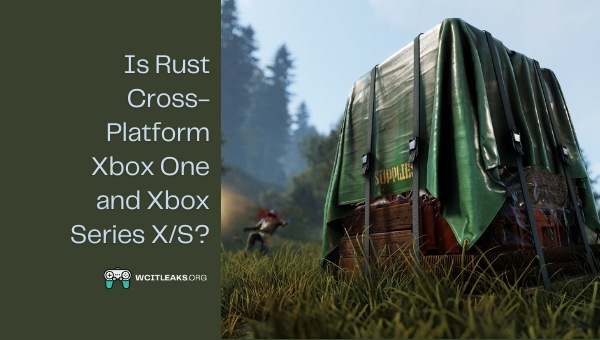 Is Rust Cross-Platform Xbox One and Xbox Series X/S?