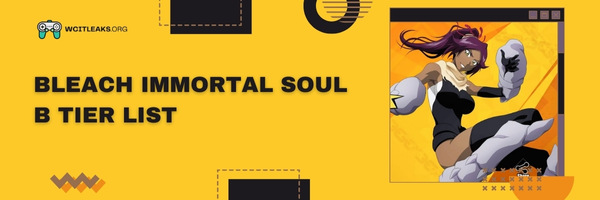 Bleach Immortal Soul B Tier List (2023)