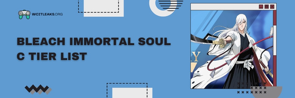 Bleach Immortal Soul C Tier List (2023)