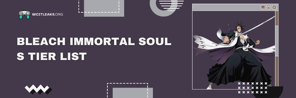 Bleach Immortal Soul S Tier List (2023)