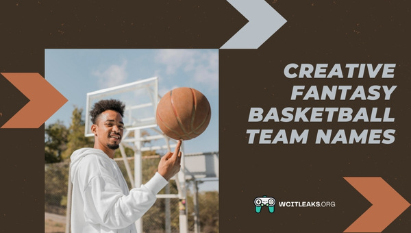 Creative Fantasy Basketball Team Names Ideas (2023)