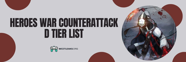 Heroes War Counterattack D Tier List (2024)