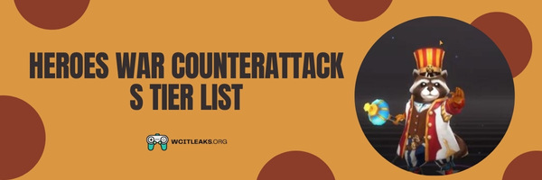 Heroes War Counterattack S Tier List (2024)