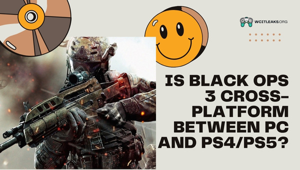Is Black Ops 3 Cross-Platform between PC and PS4/PS5?