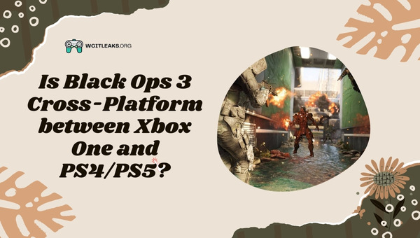 Is Black Ops 3 Cross-Platform between Xbox One and PS4/PS5?