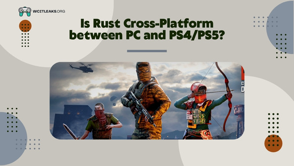 Is Rust Cross-Platform between PC and PS4/PS5?