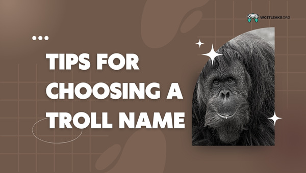 Tips For Choosing A Troll Names (2023)
