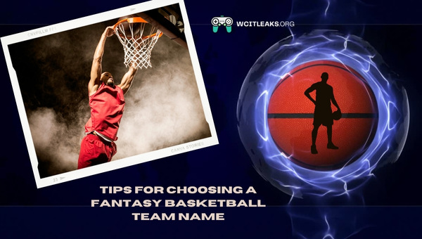 Tips for Choosing a Fantasy Basketball Team Name