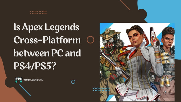 Is Apex Legends Cross-Platform between PC and PS4/PS5?