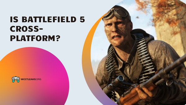 Is Battlefield 5 Cross-Platform in 2023?