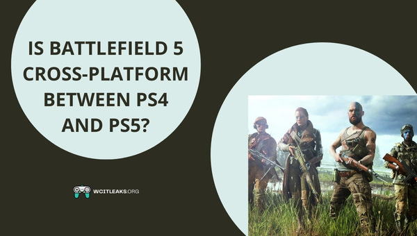 Is Battlefield 5 Cross-Platform between PS4 and PS5?