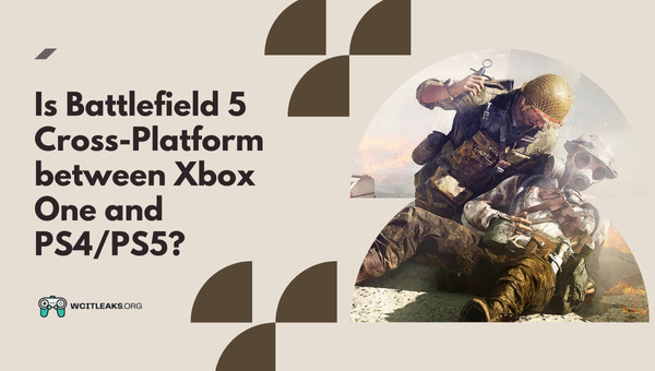 Is Battlefield 5 Cross-Platform between Xbox One and PS4/PS5?
