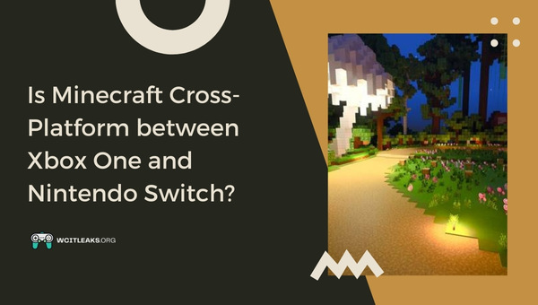 Is Minecraft Cross-Platform between Xbox One and Nintendo Switch?
