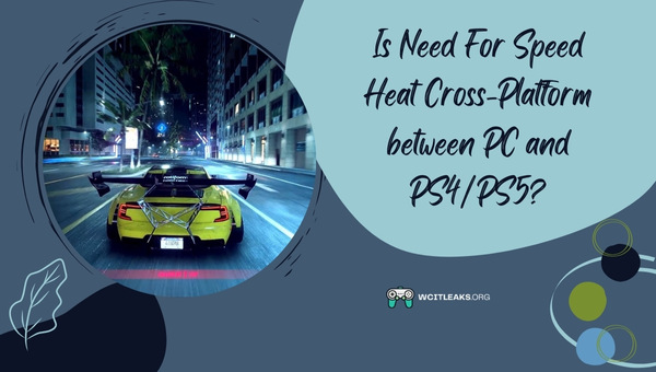 Is Need For Speed Heat Cross-Platform between PC and PS4/PS5?