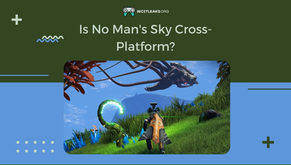 Is No Man's Sky Cross-Platform in 2023?