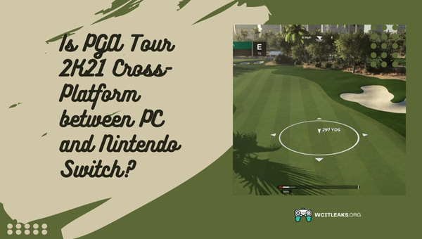 Is PGA Tour 2K21 Cross-Platform between PC and Nintendo Switch?