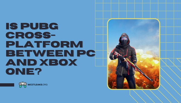 Is PUBG Cross-Platform between PC and Xbox One?