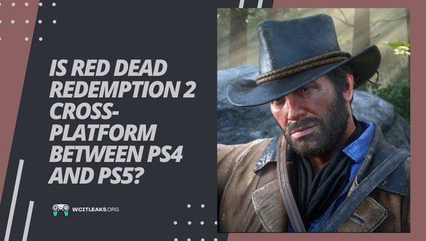Is Red Dead Redemption 2 Cross-Platform between PS4 and PS5?