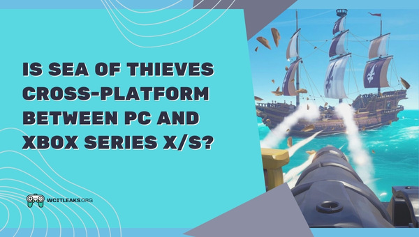 Is Sea of Thieves Cross-Platform between PC and Xbox series X/S?