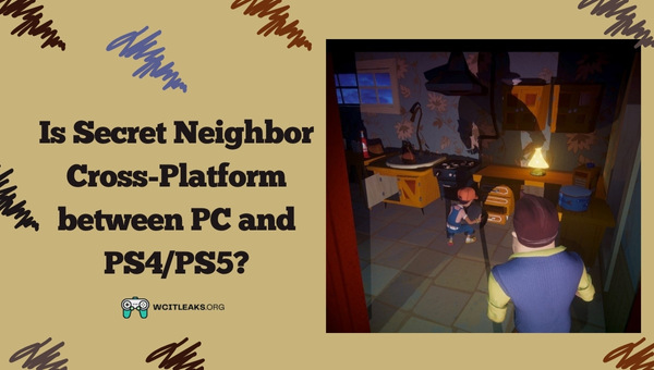 Is Secret Neighbor Cross-Platform between PC and PS4/PS5?