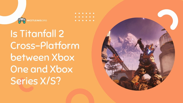 Is Titanfall 2 Cross-Platform between Xbox One and Xbox Series X/S?