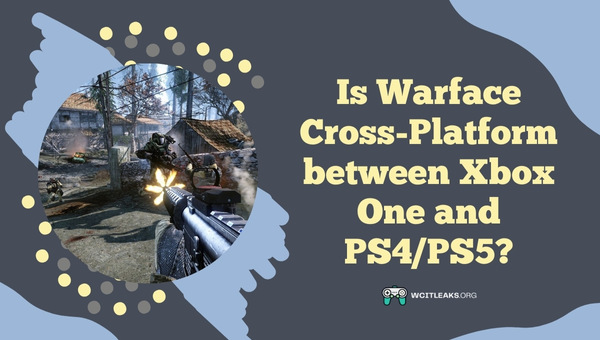 Is Warface Cross-Platform between Xbox One and PS4/PS5?