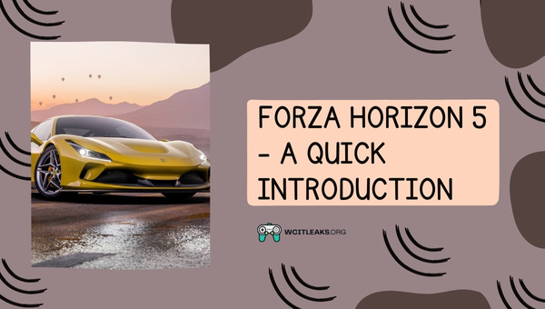 Forza Horizon 5 - A Quick Introduction