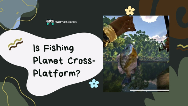 Is Fishing Planet Cross-Platform in 2023?