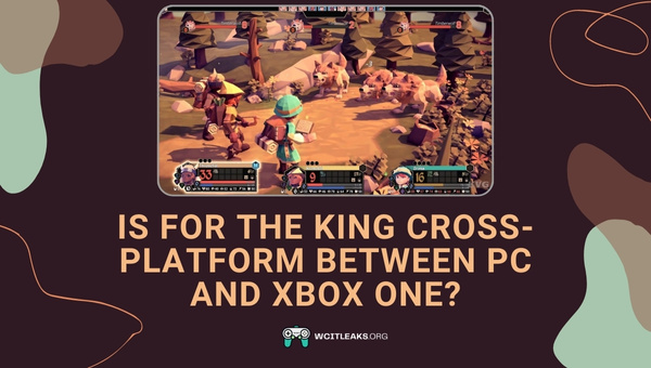 Is For The King Cross-Platform between PC and Xbox One?
