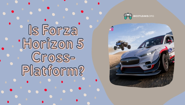 Is Forza Horizon 5 Cross-Platform in 2024?