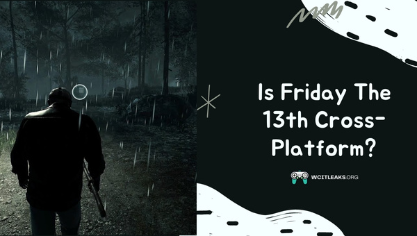 Is Friday The 13th Cross-Platform in 2023?