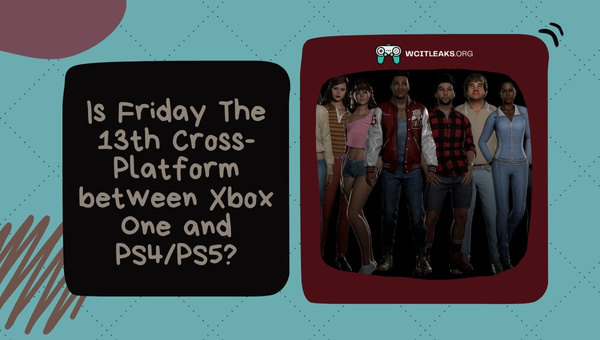 Is Friday The 13th Cross-Platform between Xbox One and PS4/PS5?