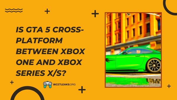 Is GTA 5 Cross-Platform between Xbox One and Xbox Series X/S?