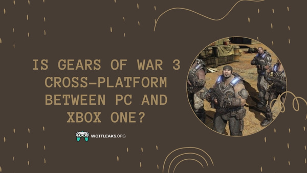 Is Gears Of War 3 Cross-Platform between PC and Xbox One?