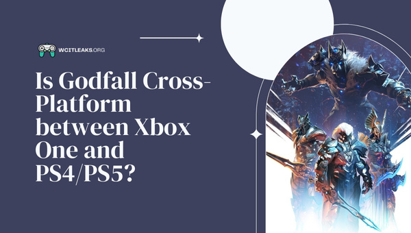 Is Godfall Cross-Platform between Xbox One and PS4/PS5?