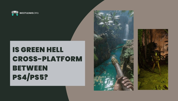 Is Green Hell Cross-Platform between PS4/PS5?