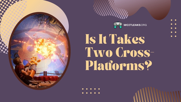 Is It Takes Two Cross-Platforms in 2023?