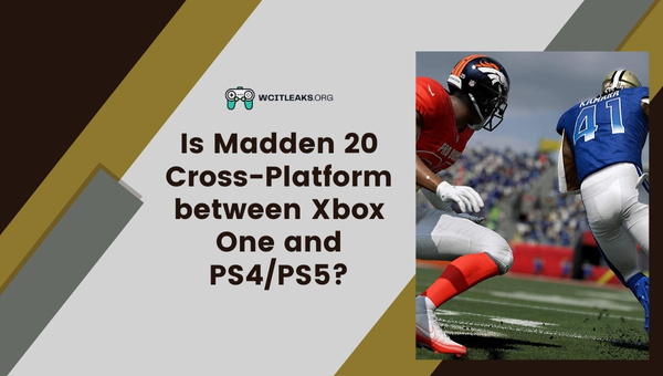 Is Madden 20 Cross-Platform between Xbox One and PS4/PS5?