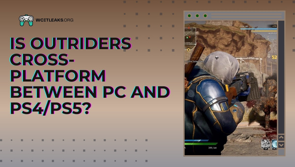 Is Outriders Cross-Platform between PC and PS4/PS5?