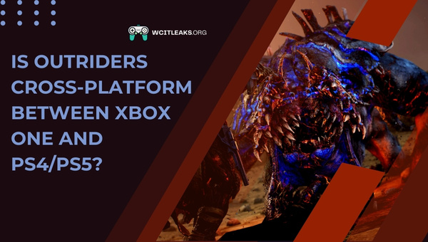 Is Outriders Cross-Platform between Xbox One and PS4/PS5?