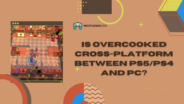 Is Overcooked Cross-Platform between PS5/PS4 and PC?