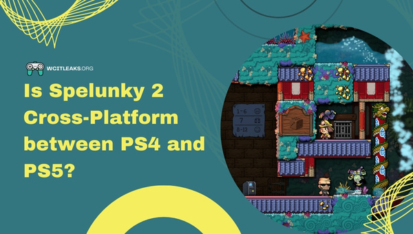 Is Spelunky 2 Cross-Platform between PS4 and PS5?