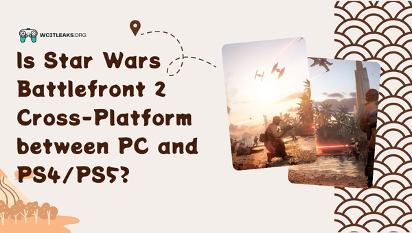 Is Star Wars Battlefront 2 Cross-Platform between PC and PS4/PS5?